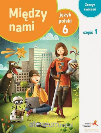Język Polski Szkoła Podstawowa 6/1 Między Nami ćwiczenie [KSIĄŻKA]