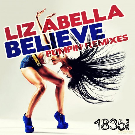 Liz Abella: Believe (Pumpin' Remixes) [CD]