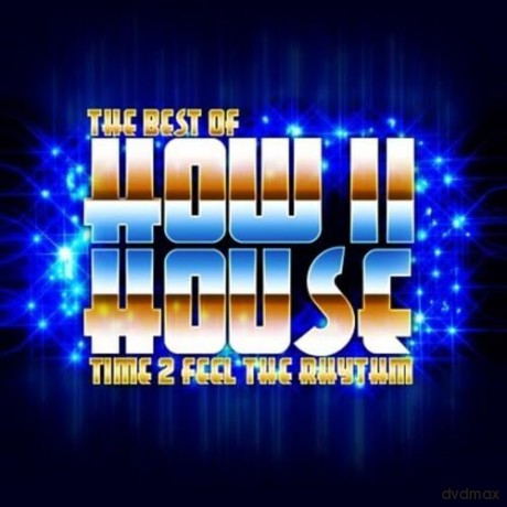 How Ii House: Best Of - Time 2 Feel The Rhythm [CD]