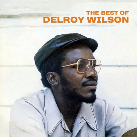 Wilson Delroy: Best Of Delroy Wilson [CD]