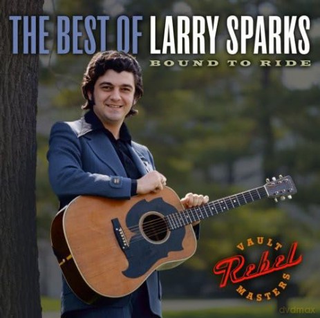 Sparks Larry: Best Of Larry Sparks: Bound To Ride [CD]