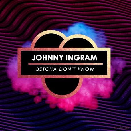 Ingram Johnny: Betcha Don't Know [CD]