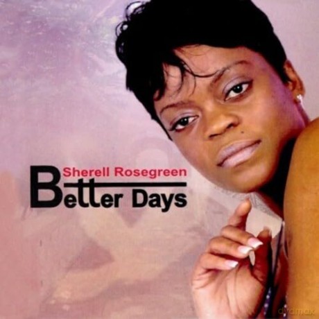 Rosegreen Sherell: Better Days [CD]