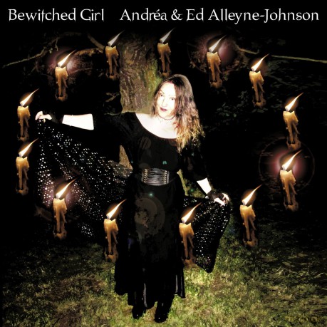 Andrea Ed Alleynejohnson: Bewitched Girl [CD]