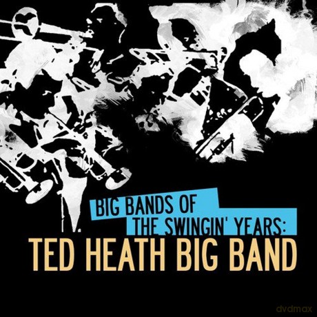 Heath Ted: Big Bands Of Swingin Years: Ted Heath Big Band [CD]