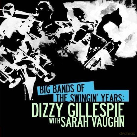 Gillespie Dizzy: Big Bands Swingin Years: Dizzy Gillespie [CD]