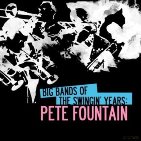 Fountain Pete: Big Bands Swingin Years: Pete Fountain [CD]