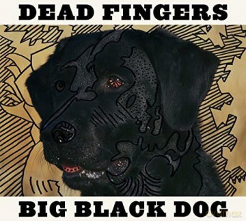 Dead Fingers: Big Black Dog [CD]