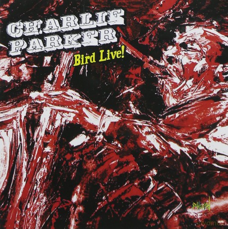 Parker Charlie: Bird Live! [CD]