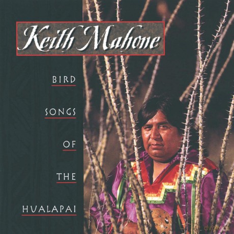 Mahone Keith: Bird Songs Of The Hualapai [CD]