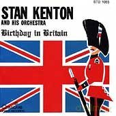 Stan Kenton: Birthday In Britain [CD]