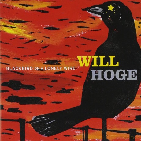 Hoge Will: Blackbird On A Lonely Wire [CD]