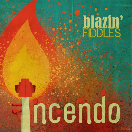 Blazin' Fiddles-Incendo: Blazin' Fiddles-Incendo [CD]