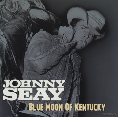 Seay Johnny: Blue Moon Of Kentucky [CD]