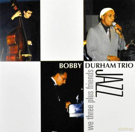 Bobby Durham Trio: Bobby Durham Trio - We Three Plus Friends [CD]