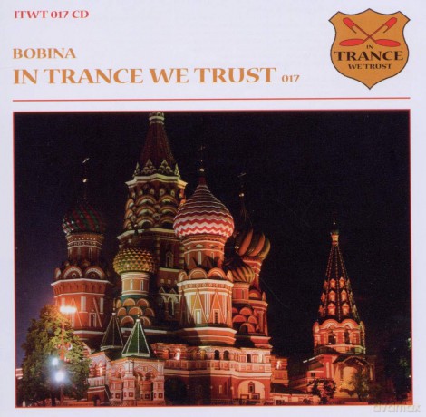 Bobina-In Trance We Trust 017: Bobina-In Trance We Trust 017 [CD]