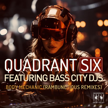 Quadrant Six Featuring Bass City Djs: Body Mechanic (Re-Recorded Rambunctious Remixes) [CD]