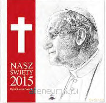 Kalendarz 2015 KD14 - Nasz Święty JP II [KALENDARZ]