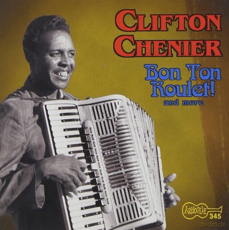 Chenier Clifton: Bon Ton Roulet And More [CD]