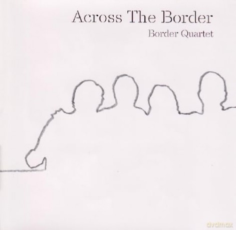 Across The Border: Border Quartet [CD]
