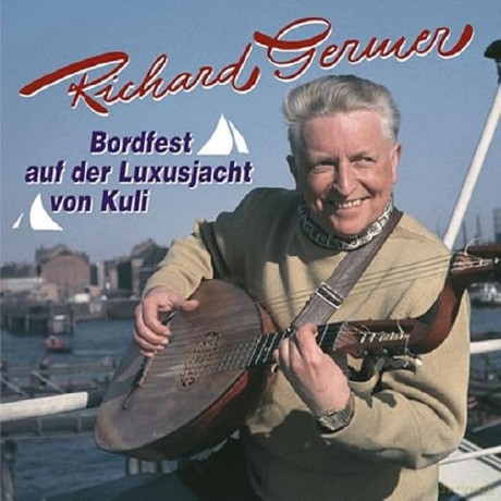 Germer Richard: Bordfest Auf Der Luxusjacht Von Kuli [CD]