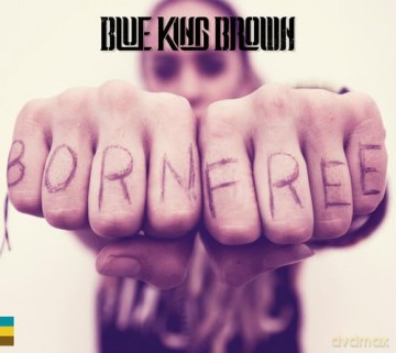 Blue King Brown: Born Free [CD]