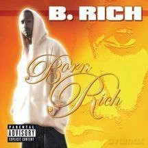 B. Rich: Born Rich [CD]