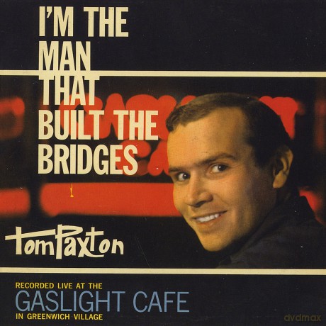 Tom Paxton: I\'m The Man That Built The Brodges [CD]
