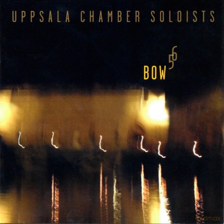 Uppsala Chamber Soloists: Bow 5 6 [CD]