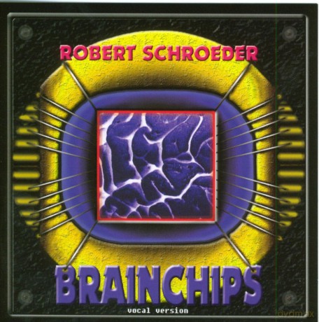 Schroeder Robert: Brainchips Vocal Version [CD]