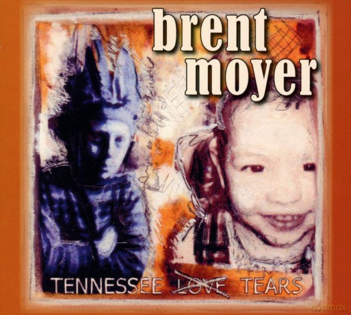 Brent Moyer: Brent Moyer - Tennessee Tears [CD]