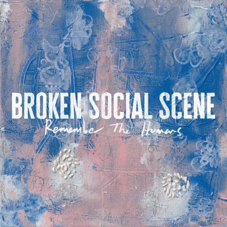 Broken Social Scene-Remember The Humans: Broken Social Scene-Remember The Humans [CD]