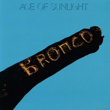 Bronco: Bronco - Ace Of Sunlight [CD]