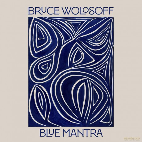 Bruce Wolosoff-Blue Mantra: Bruce Wolosoff-Blue Mantra [CD]