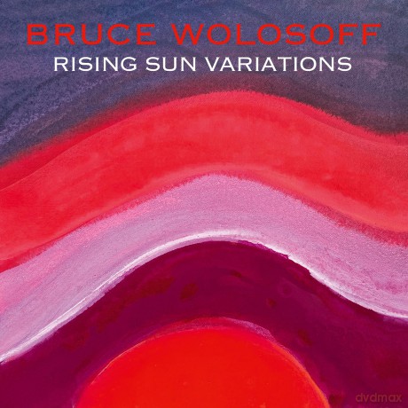 Bruce Wolosoff-Rising Sun Variations: Bruce Wolosoff-Rising Sun Variations [CD]