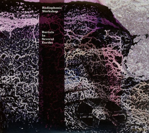 Radiophonic Workshop: Burial In Several Earths [2CD]