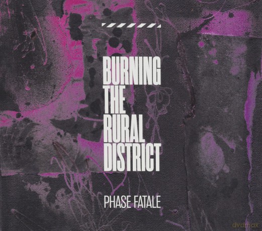 Phase Fatale: Burning The Rural District [CD]