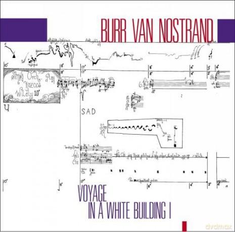 Burr Van Nostrand-Voyage In A White Building: Burr Van Nostrand-Voyage In A White Building [CD]