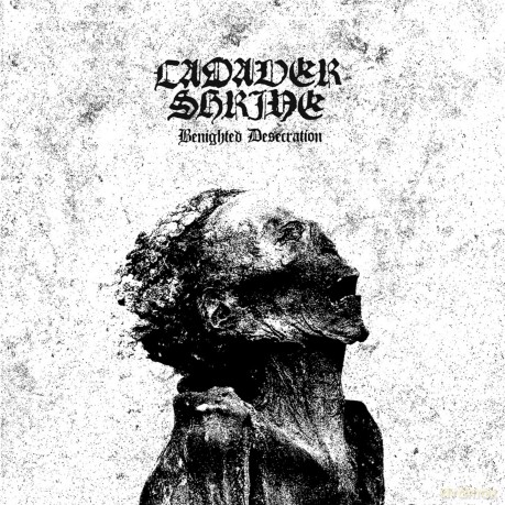 Cadaver Shrine-Benighted Desecration: Cadaver Shrine-Benighted Desecration [CD]