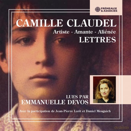 Emmanuelle Devos: Camille Claudel (1864-1943) Artiste - Amante - [3CD]