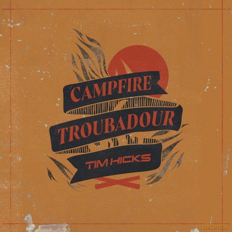 Tim Hicks: Campfire Troubadour [CD]