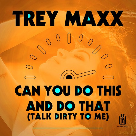 Maxx Trey: Can You Do This And Do That (Talk Dirty To Me) [CD]
