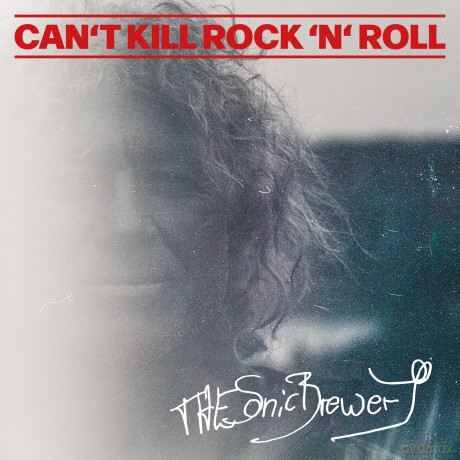Sonic Brewery The: Can't Kill Rock'n'roll [CD]