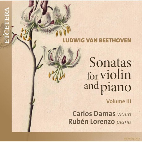 Carlos Damas Ruben Lorenzo-Beethoven: Sonatas For Violin And Piano Volume Iii: Carlos Damas Ruben Lorenzo-Beethoven: Sonatas For Violin And Piano Volume Iii [CD]