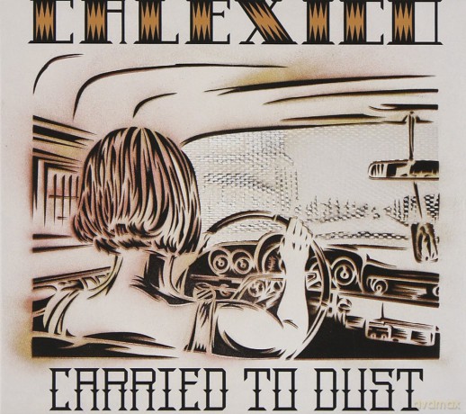 Calexico: Carried To Dust [CD]