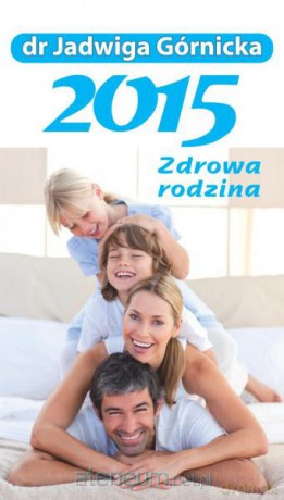 Kalendarz 2015 Zdrowa rodzina [KALENDARZ]