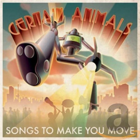 Certain Animals: Certain Animals - Songs To Make You Move [CD]