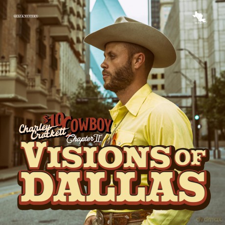 Charley Crockett-Visions Of Dallas: Charley Crockett-Visions of Dallas [CD]