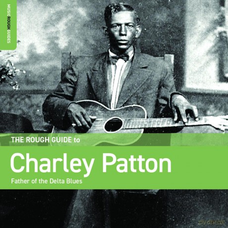 Charley Patton-The Rough Guide To Charley Patton - Father Of The Delta Blues: Charley Patton-The Rough Guide to Charley Patton - Father of the Delta Blues [CD]