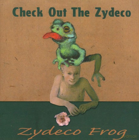 Check Out The Zydeco-Zydeco Frog: Check Out The Zydeco-Zydeco Frog [CD]